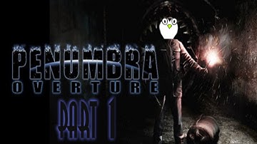 Penumbra: Overture- Part 1 | I Know Hammer-Style Kung Fu!!!