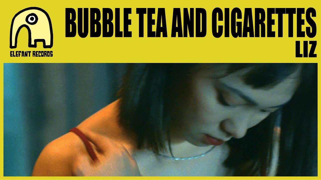 bubble tea and cigarettes BUBBLE TEA AND CIGARETTES