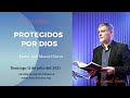 Protegidos por Dios - Pastor José Manuel Sierra