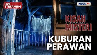 🔴KUBURAN PERAWAN | LIVE KISAH MISTERI | 6 AGUSTUS 2026