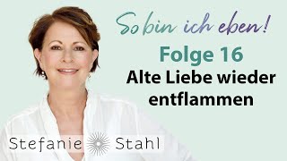 Stefanie Stahl #16 | Kann alte Liebe wieder entflammen? | So bin ich eben  Podcast