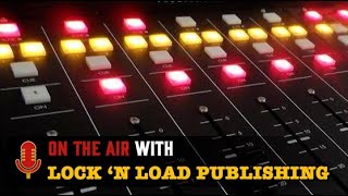 On The Air with Lock n Load Publishing S2 E5