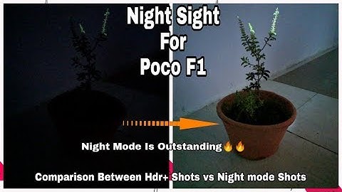 Gcam 6.1 for Poco F1 w/ night sight is OUTSTANDING//Comparison between Hdr+ vs night mode || Pran J