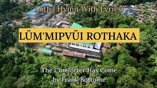 LÜM'MIPVÜI ROTHAKA || THE COMFORTER HAS COME || A LOTHA HYMNAL WITH LYRICS