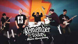 REMEMBER OF TODAY - AKHIRI KESENDIRIAN