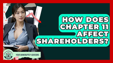 How Does Chapter 11 Affect Shareholders? - Your Bankruptcy Advisors