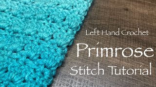 STITCH TUTORIAL: PRIMROSE STITCH (Left Hand Crochet) EASY!