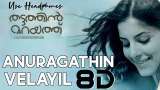 Video thumbnail of "Anuragathin velayil -8D Song | Thattathin Marayath | Vineeth Sreenivasan |Nivin pauly | Isha Thalvar"