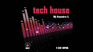 TECH HOUSE MIX 130 BPM - Dj Sandro L