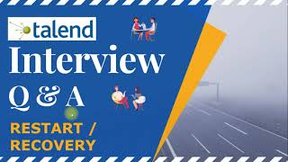 6 Talend Interview Questions And Answers  Restart And Recovery In Talend