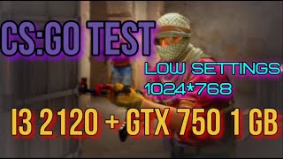 CS:GO TEST | I3 2120 + GTX 750 1GB