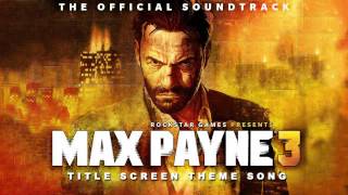 Max Payne 3 Title Screen Theme Song