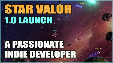 STAR VALOR: I Chat To A Very Excited & Passionate Indie Developer - 1.0 Launch Hardcore Mode Part 2