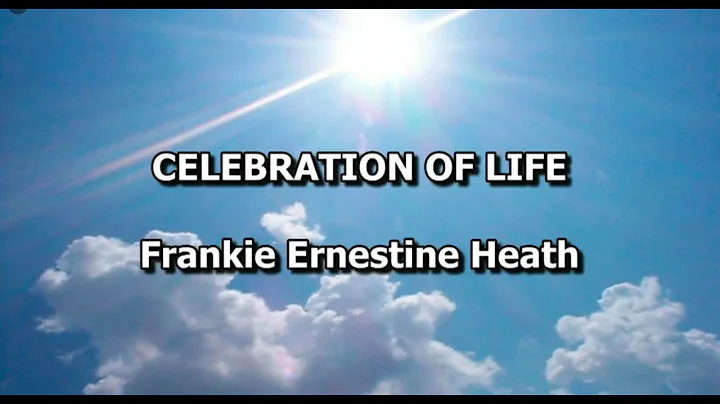 Celebration of Life Frankie Ernestine Heath 03/27/2022