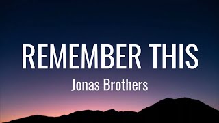 Jonas Brothers - Remember This ( Lyrics )\