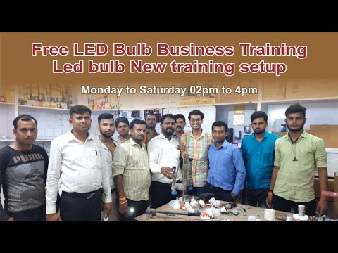 FREE Led Bulb Business Training 02pm to 04pm Monday to Saturday |  एलईडी बल्ब