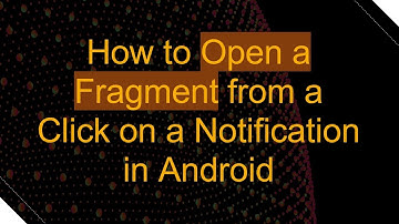 How to Open a Fragment from a Click on a Notification in Android