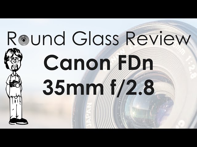 Canon FDn 35mm f/2.8 (The BEST Budget Canon FDn Lens) | Round