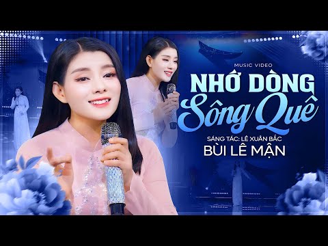 Nhớ Dòng Sông Quê - Bùi Lê Mận, St: Lê Xuân Bắc | Ca Khúc Ru Lòng Nỗi Nhớ Quê, Official MV 4K