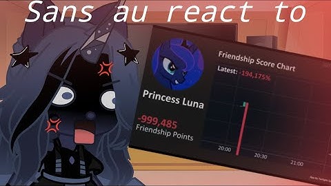 Sans au react to Luna