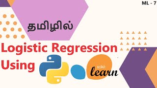 Logistic Regression using Python - Sklearn || தமிழில் || Tamil || ML - 7 || Explained || We & Data