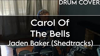 Carol Of The Bellsjaden Baker shedtracks drum Cover