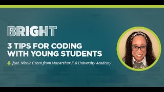 BRIGHT Clips feat. Nicole Green: The Power of Coding with Young Students