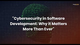 5 (BIG) Reasons Cybersecurity is Important in Software Development | Secure Software Development