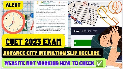 CUET-UG ADVANCE CITY INTIMATION SLIP DECLARE 2023 EXAM 💙 WEBSITE NOT WORKING 😭 #cuet2023 #cuetexam