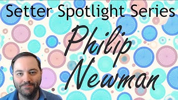 Philip Newman (Setter Spotlight Series)