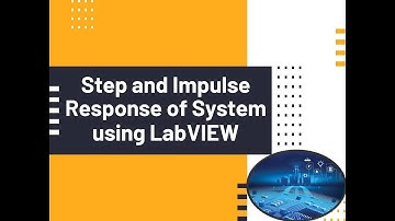 Step response and lmpulse response of system using LabVIEW | Control systems using LabVIEW