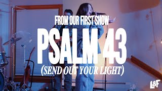 PSALM 43 (SEND OUT YOUR LIGHT) LOST & FOUND | Live From Our First Show