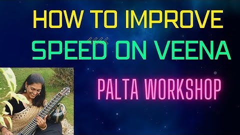 How to improve speed on Veena | Paltas workshop | Speed exercises to improve veena playing