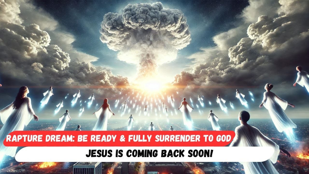Rapture Dream: Be Ready & Fully Surrender to God — Jesus is Coming Back ...