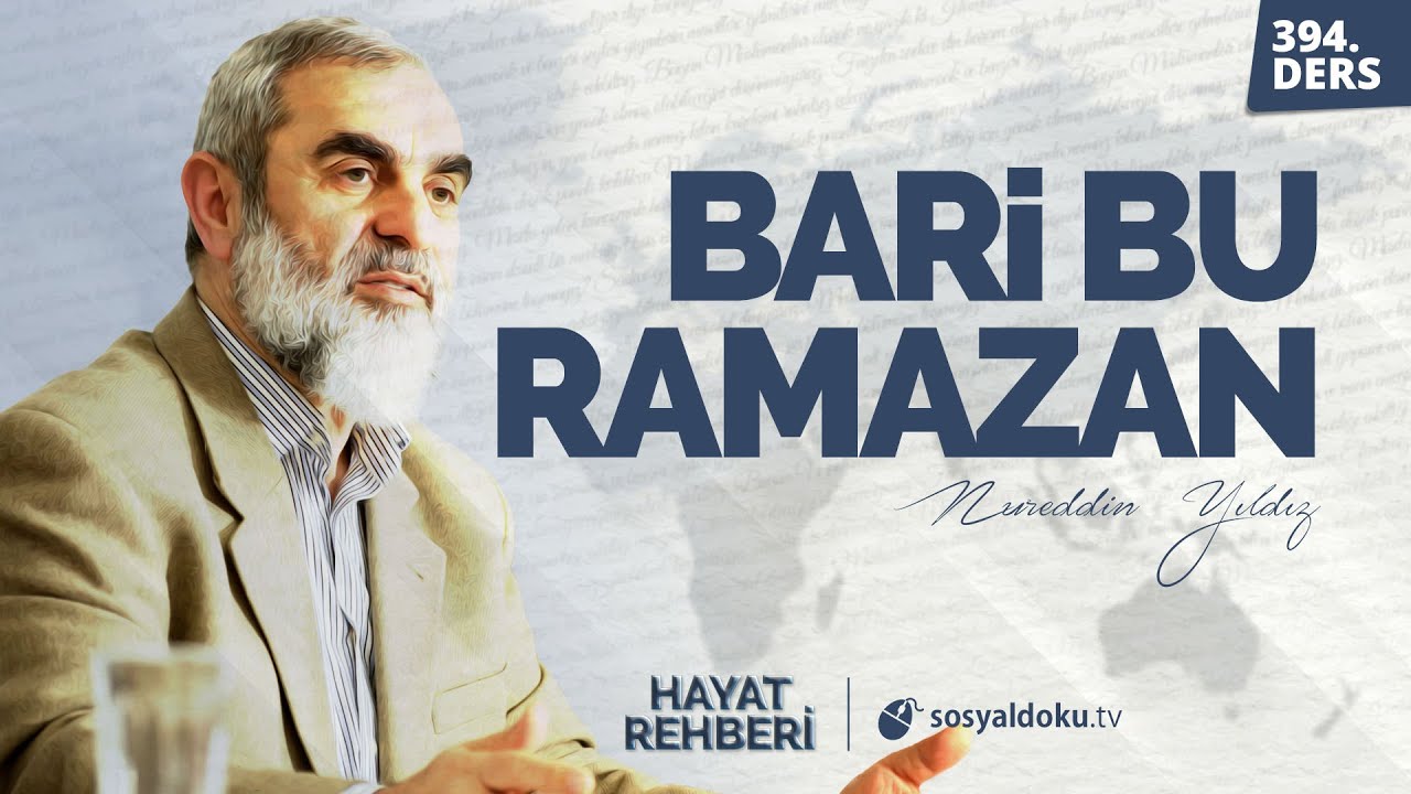 BARİ BU RAMAZAN [Hayat Rehberi - Nureddin Yıldız] 394. Ders