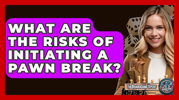 What Are The Risks Of Initiating A Pawn Break? - The Board Game Xpert