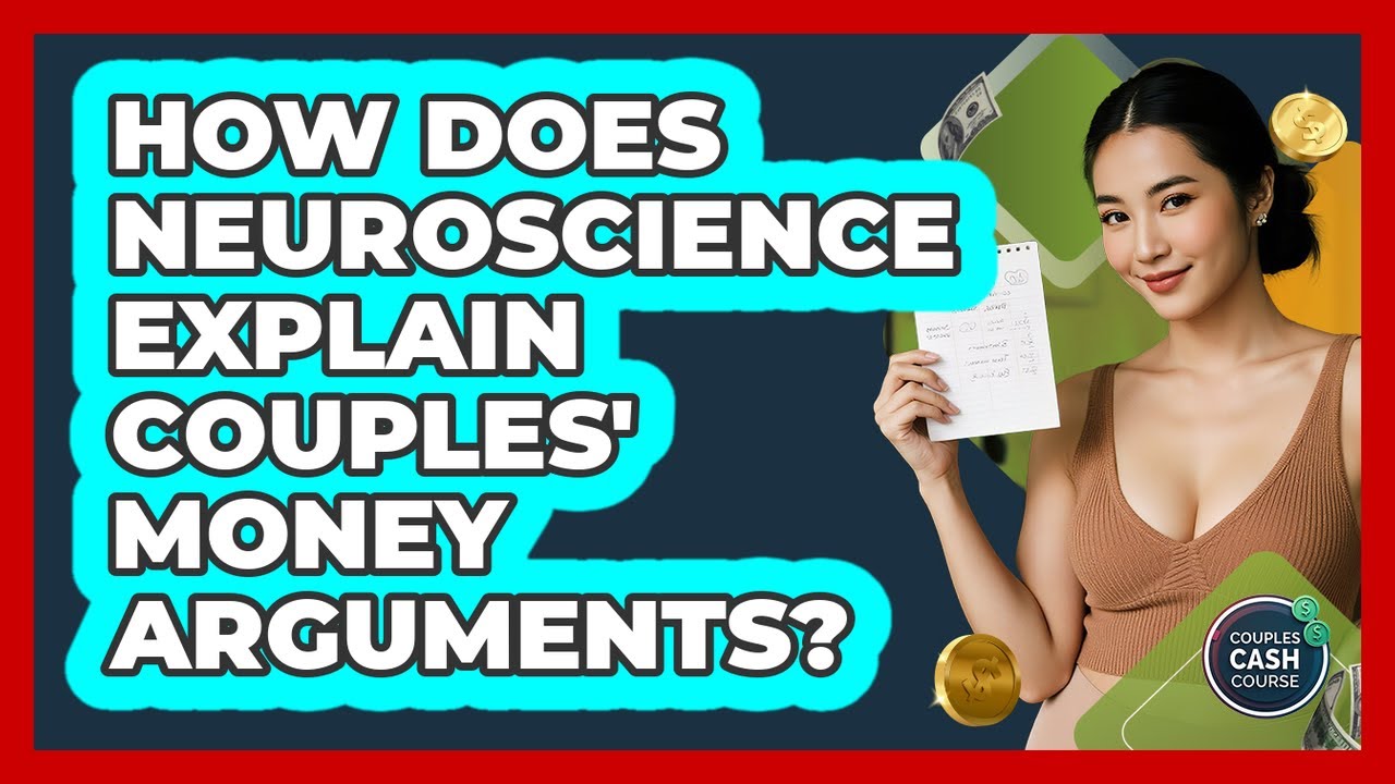 How Does Neuroscience Explain Couples' Money Arguments? - Couples Cash Course