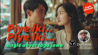 Download Lagu Piye Iki Piye Iki - lagu anyar marai ambyar MP3