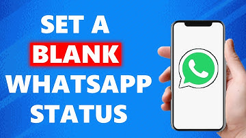 How To Set A Blank Whatsapp Status (Simple)