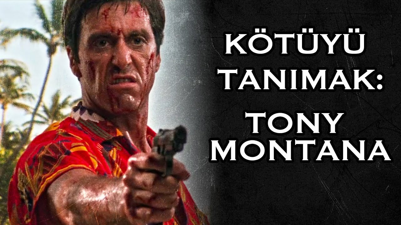 Kötüyü Tanımak - Tony Montana (Scarface)