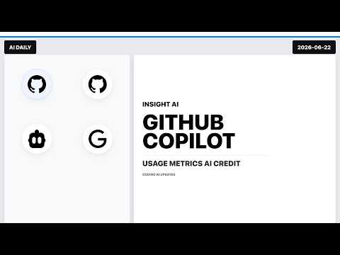 GitHub Copilot usage metrics: AI credit counts | AI Daily Brief | 2026-06-22 | Insight AI