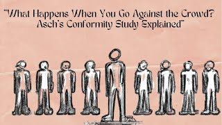 "The Power of Peer Pressure: Discover the Truth Behind the Asch Conformity Experiment"