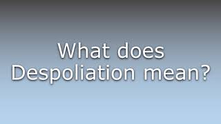 What does Despoliation mean