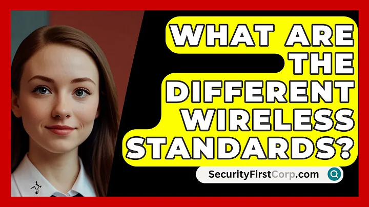 What Are The Different Wireless Standards? - SecurityFirstCorp.com