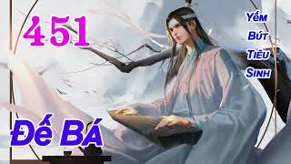 Đế Bá audio   Tập 451 Chương 4501 4510 Yếm Bút Tiêu Sinh