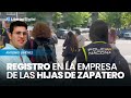 La UDEF registra la empresa de las hijas de Zapatero durante seis horas