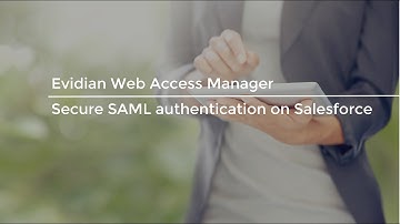 Evidian Web Access Manager - Secure SAML authentication on Salesforce