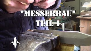 Messerbau Teil 1