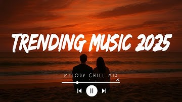 Trending songs 2025 ~ Top hits Spotify 2025 ~ Best songs 2025 updated weekly (Playlist Hits)