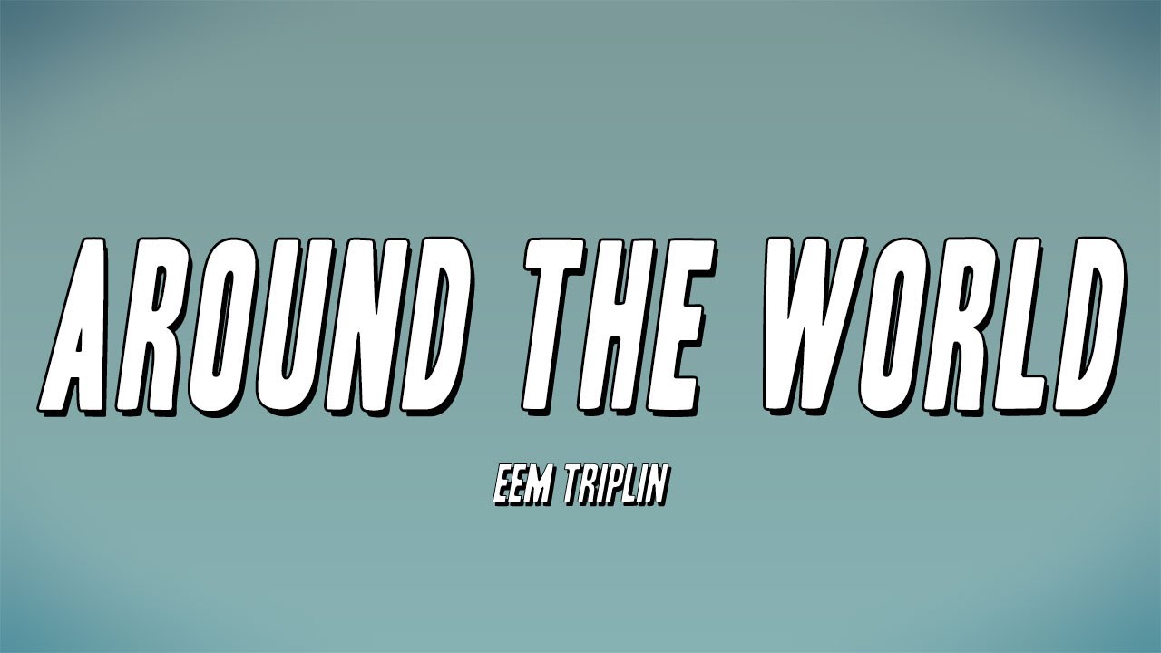 Eem Triplin - AROUND THE WORLD (Lyrics) Chords - Chordify
